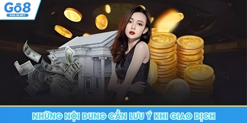 Những nội dung cần lưu ý khi giao dịch tại Go8