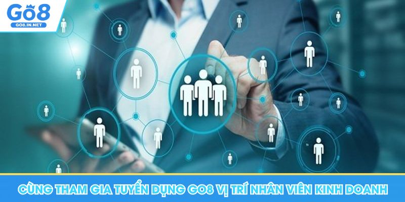 Cùng tham gia tuyển dụng Go8 vị trí nhân viên kinh doanh